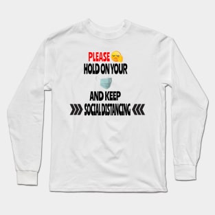 Please hold on your Mask and keep social distancing Long Sleeve T-Shirt